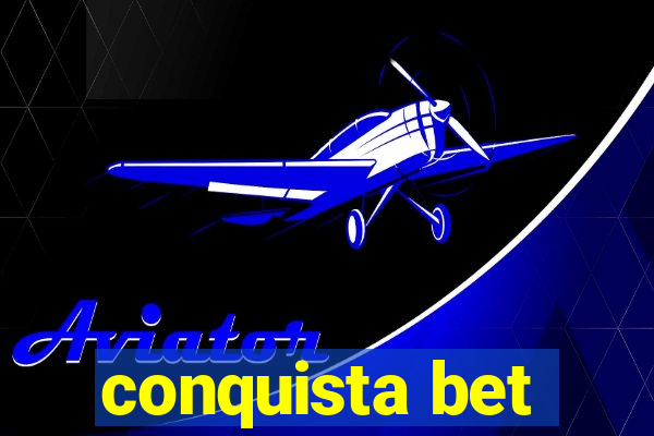 conquista bet